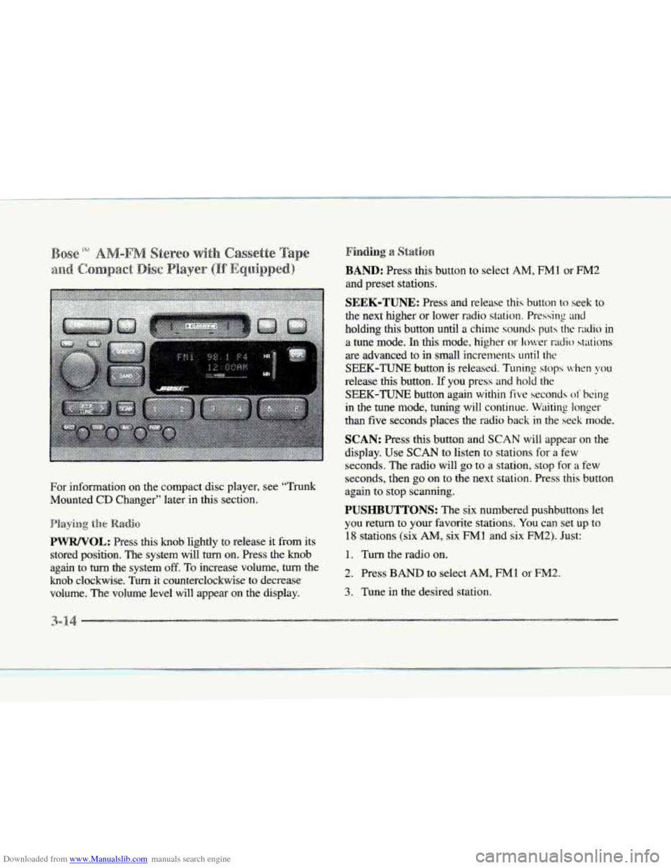 CADILLAC SEVILLE 1997 4.G Owners Manual Downloaded from www.Manualslib.com manuals search engine e
For information on the compact disc player, see “Trunk
Mounted
CD Changer” later in this section.
PWWOL: Press this knob lightly CADILLAC SEVILLE 1997 4.G Owners Manual Downloaded from www.Manualslib.com manuals search engine e
For information on the compact disc player, see “Trunk
Mounted
CD Changer” later in this section.
PWWOL: Press this knob lightly
