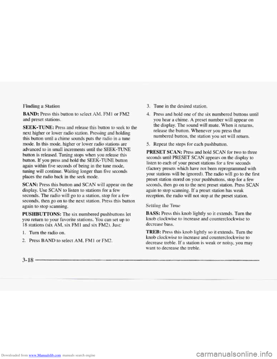 CADILLAC SEVILLE 1997 4.G Owners Manual Downloaded from www.Manualslib.com manuals search engine 3. Tune in the desired station.
BAND: Press this button to select Ah4. FM1 or FM2
and preset stations.
SEEK-TUNE: Press and release thi CADILLAC SEVILLE 1997 4.G Owners Manual Downloaded from www.Manualslib.com manuals search engine 3. Tune in the desired station.
BAND: Press this button to select Ah4. FM1 or FM2
and preset stations.
SEEK-TUNE: Press and release thi