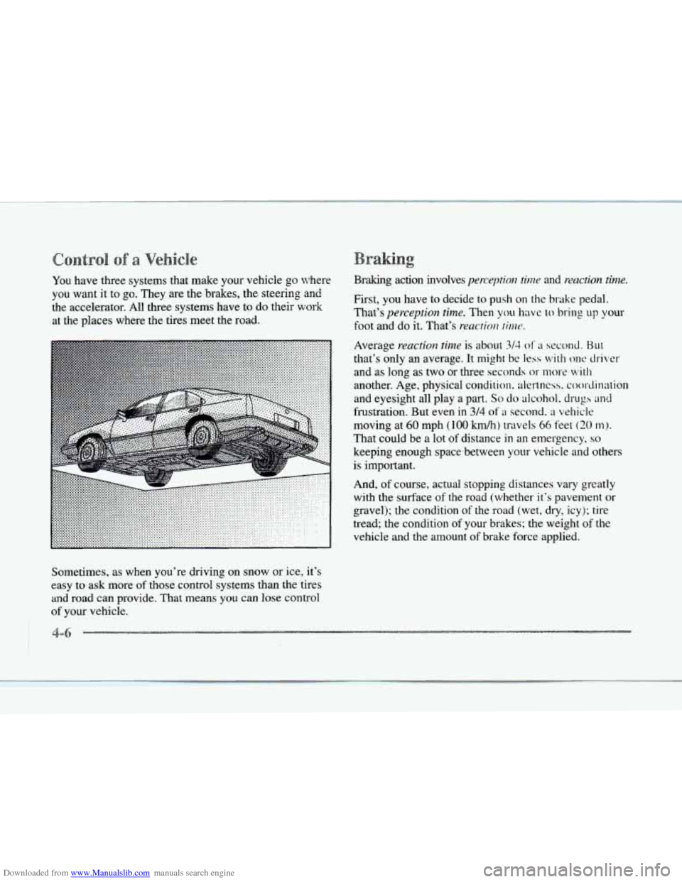 CADILLAC SEVILLE 1997 4.G Owners Manual Downloaded from www.Manualslib.com manuals search engine c
You have three systems that make your vehicle go where
you want it to go. They are the brakes, the steering and
the accelerator CADILLAC SEVILLE 1997 4.G Owners Manual Downloaded from www.Manualslib.com manuals search engine c
You have three systems that make your vehicle go where
you want it to go. They are the brakes, the steering and
the accelerator