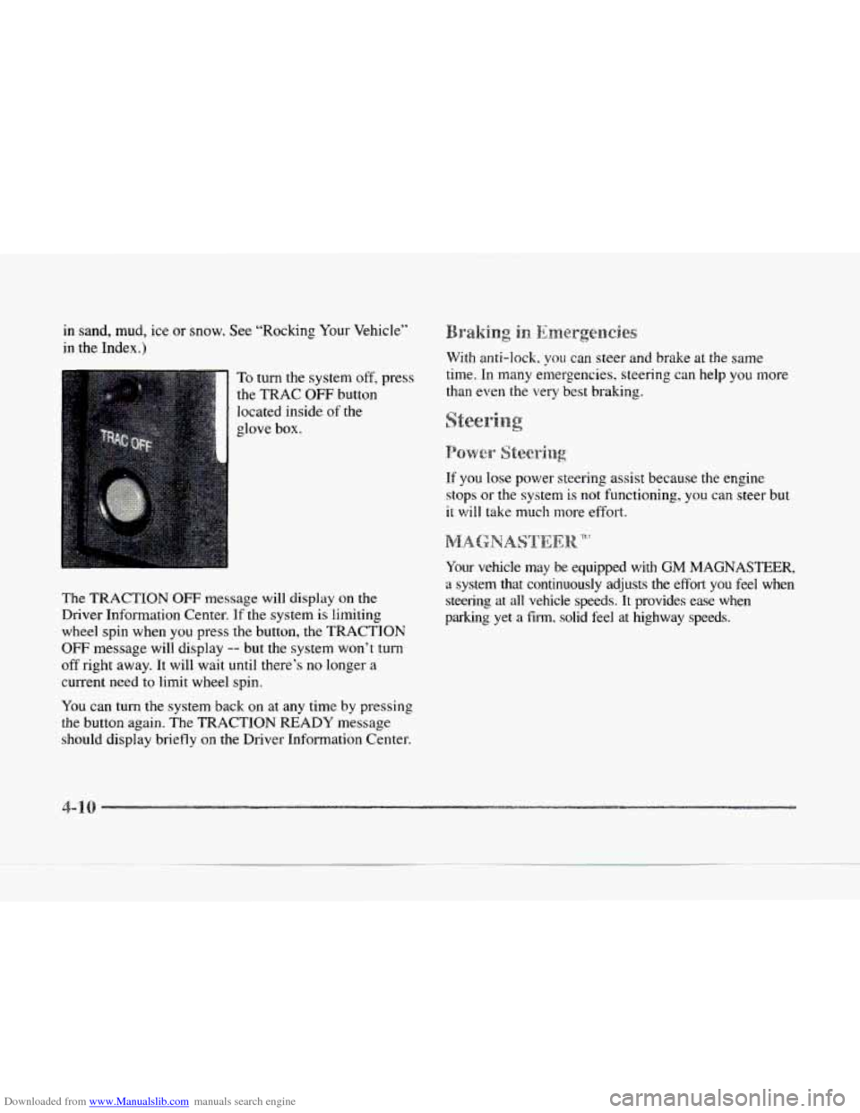 CADILLAC SEVILLE 1997 4.G Owners Manual Downloaded from www.Manualslib.com manuals search engine in sand, mud, ice or snow. See “Rocking Your Vehicle”
in the Index.)
To turn the system off, press
the
TRAC OFF button
located ins CADILLAC SEVILLE 1997 4.G Owners Manual Downloaded from www.Manualslib.com manuals search engine in sand, mud, ice or snow. See “Rocking Your Vehicle”
in the Index.)
To turn the system off, press
the
TRAC OFF button
located ins