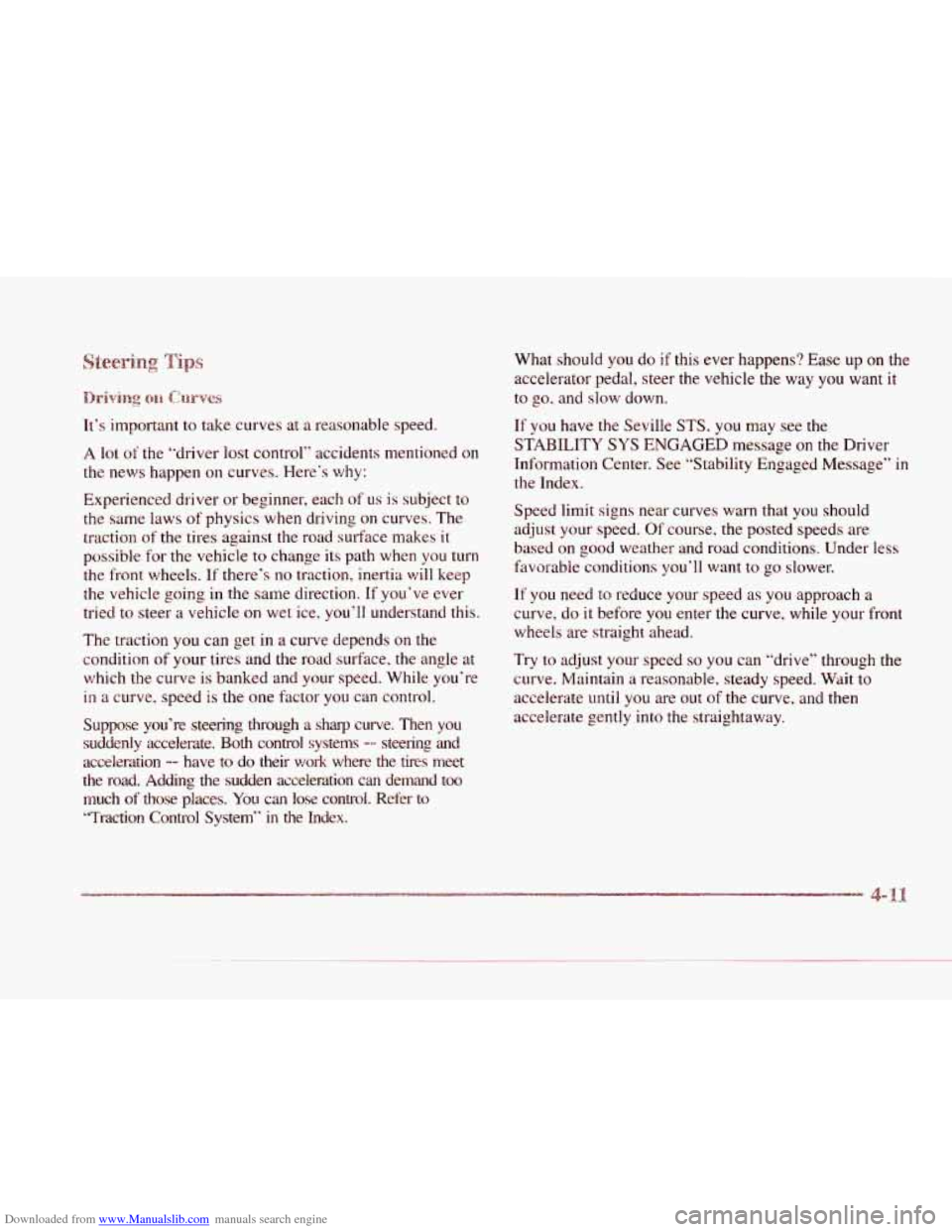 CADILLAC SEVILLE 1997 4.G Owners Manual Downloaded from www.Manualslib.com manuals search engine c
L.
c
c
c
It’s important to take curves at a reasonable speed.
A lot of the “driver lost control“ accidents mentioned on CADILLAC SEVILLE 1997 4.G Owners Manual Downloaded from www.Manualslib.com manuals search engine c
L.
c
c
c
It’s important to take curves at a reasonable speed.
A lot of the “driver lost control“ accidents mentioned on