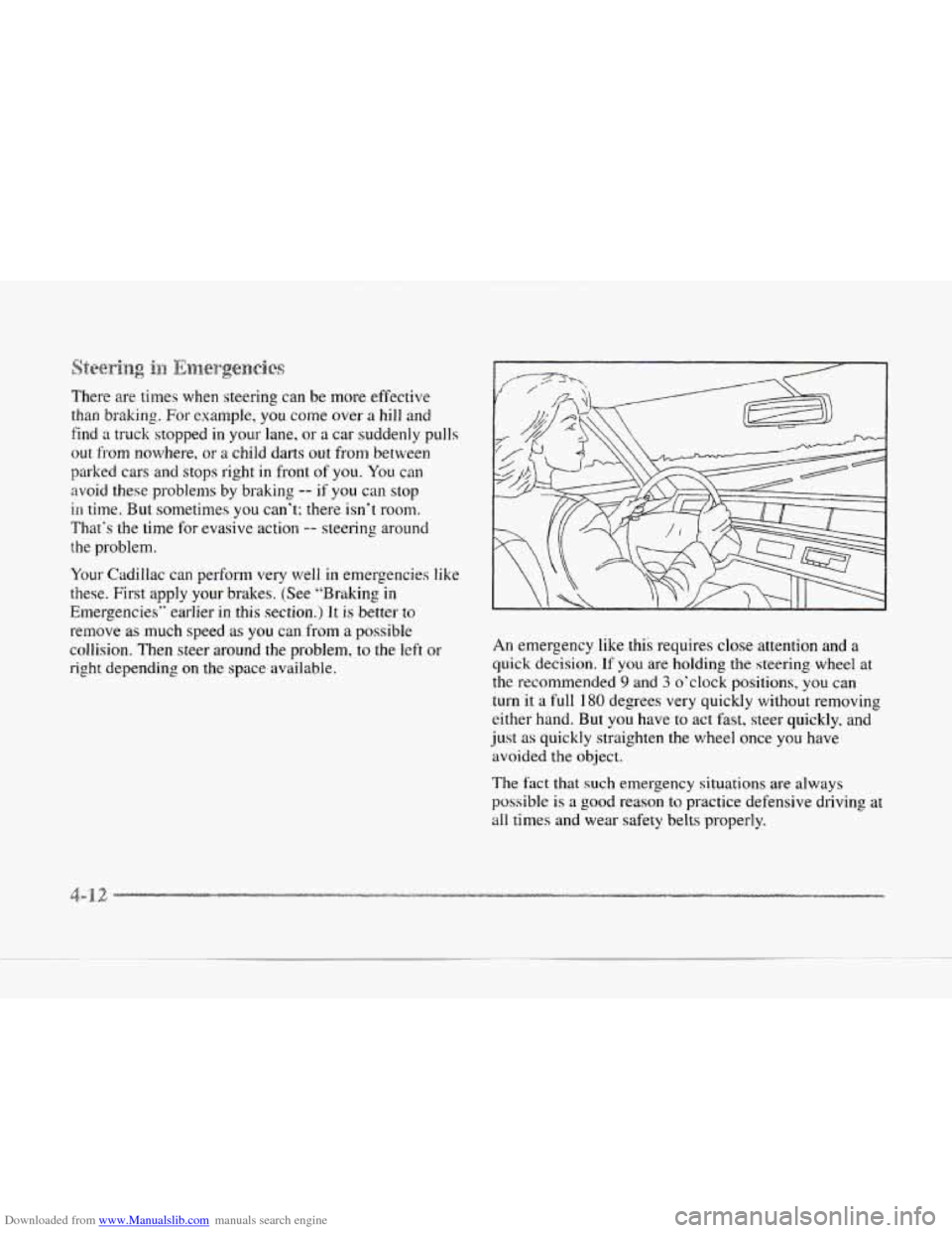 CADILLAC SEVILLE 1997 4.G Owners Manual Downloaded from www.Manualslib.com manuals search engine There are times when steering can be more effective
than braking. For example, you come
over a hill and
find
a truck stopped in your l CADILLAC SEVILLE 1997 4.G Owners Manual Downloaded from www.Manualslib.com manuals search engine There are times when steering can be more effective
than braking. For example, you come
over a hill and
find
a truck stopped in your l