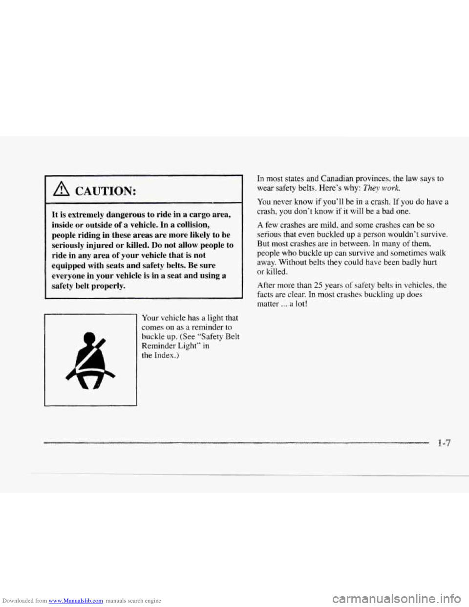 CADILLAC SEVILLE 1997 4.G Owners Manual Downloaded from www.Manualslib.com manuals search engine c A CAUTION:
-
It is extremely dangerous to ride in a cargo area,
inside or outside of
a vehicle. In a collision,
people riding i CADILLAC SEVILLE 1997 4.G Owners Manual Downloaded from www.Manualslib.com manuals search engine c A CAUTION:
-
It is extremely dangerous to ride in a cargo area,
inside or outside of
a vehicle. In a collision,
people riding i