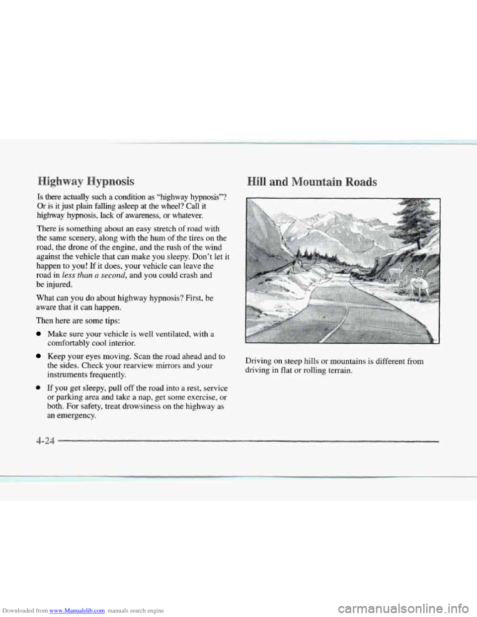 CADILLAC SEVILLE 1997 4.G Owners Manual Downloaded from www.Manualslib.com manuals search engine Is there actually such a condition as “highway hypnosis”?
Or is it just plain falling asleep at the wheel? Call it
highwa CADILLAC SEVILLE 1997 4.G Owners Manual Downloaded from www.Manualslib.com manuals search engine Is there actually such a condition as “highway hypnosis”?
Or is it just plain falling asleep at the wheel? Call it
highwa