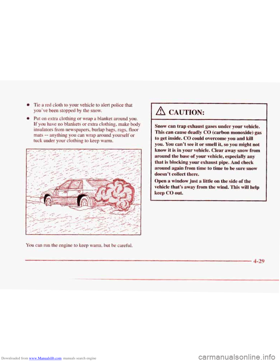CADILLAC SEVILLE 1997 4.G Owners Manual Downloaded from www.Manualslib.com manuals search engine r 1
F
1
1”
r
r
i
r
@ Tie a red cloth to your vehicle to alert police that
you’ve been stopped by the snow.
@ Put on extra cl CADILLAC SEVILLE 1997 4.G Owners Manual Downloaded from www.Manualslib.com manuals search engine r 1
F
1
1”
r
r
i
r
@ Tie a red cloth to your vehicle to alert police that
you’ve been stopped by the snow.
@ Put on extra cl