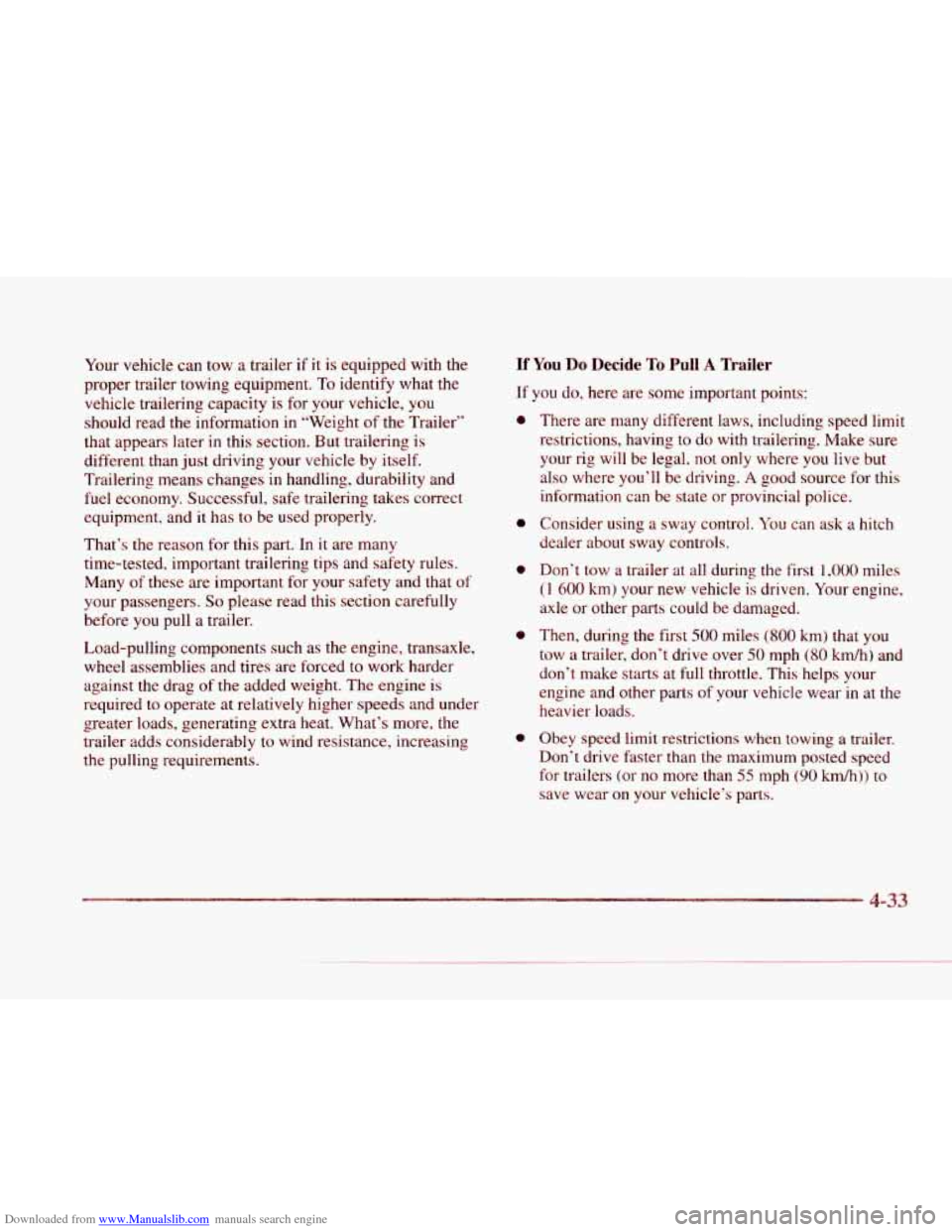 CADILLAC SEVILLE 1997 4.G Owners Manual Downloaded from www.Manualslib.com manuals search engine c
Your vehicle can tow a trailer if it is equipped with the
proper trailer towing equipment.
To identify what the
vehicle trail CADILLAC SEVILLE 1997 4.G Owners Manual Downloaded from www.Manualslib.com manuals search engine c
Your vehicle can tow a trailer if it is equipped with the
proper trailer towing equipment.
To identify what the
vehicle trail
