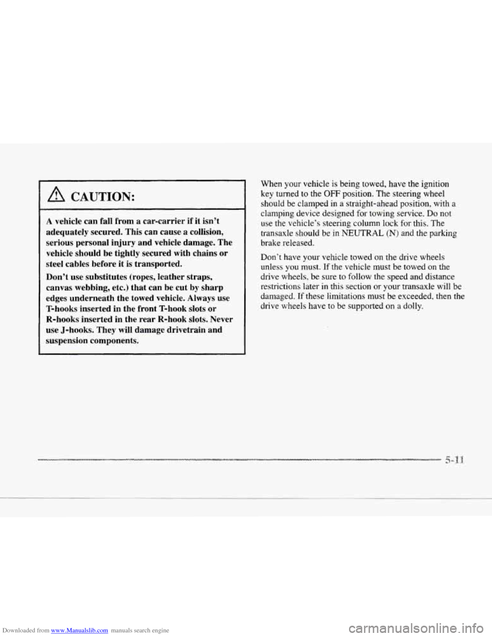 CADILLAC SEVILLE 1997 4.G Owners Manual Downloaded from www.Manualslib.com manuals search engine c
c
A CAUTION:
A vehicle can fall from a car-carrier if it isn’t
adequately secured. This can cause
a collision,
serious personal in CADILLAC SEVILLE 1997 4.G Owners Manual Downloaded from www.Manualslib.com manuals search engine c
c
A CAUTION:
A vehicle can fall from a car-carrier if it isn’t
adequately secured. This can cause
a collision,
serious personal in