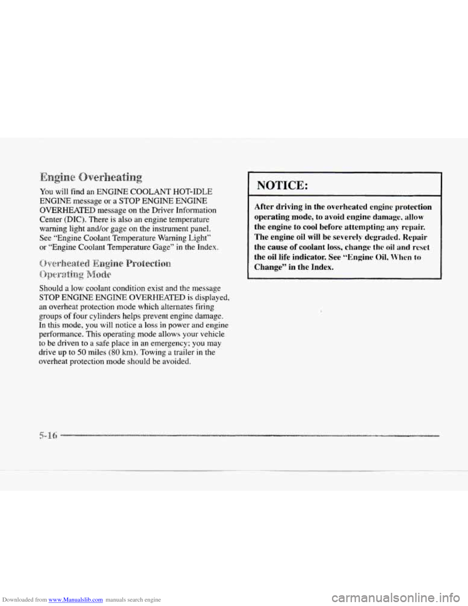 CADILLAC SEVILLE 1997 4.G Owners Manual Downloaded from www.Manualslib.com manuals search engine You will find an ENGINE COOLANT HOT-IDLE
ENGINE message or a STOP ENGINE ENGINE
OVERHEATED message
on the Driver Information
Center
CADILLAC SEVILLE 1997 4.G Owners Manual Downloaded from www.Manualslib.com manuals search engine You will find an ENGINE COOLANT HOT-IDLE
ENGINE message or a STOP ENGINE ENGINE
OVERHEATED message
on the Driver Information
Center