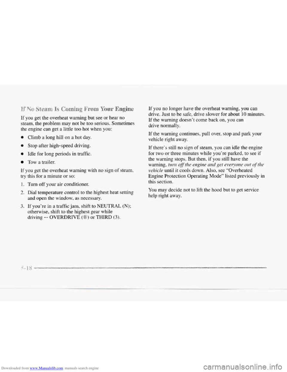 CADILLAC SEVILLE 1997 4.G Owners Manual Downloaded from www.Manualslib.com manuals search engine If you get the overheat warning but see or hear no
steam, the problem may not be
too serious. Sometimes
the engine can get a little CADILLAC SEVILLE 1997 4.G Owners Manual Downloaded from www.Manualslib.com manuals search engine If you get the overheat warning but see or hear no
steam, the problem may not be
too serious. Sometimes
the engine can get a little