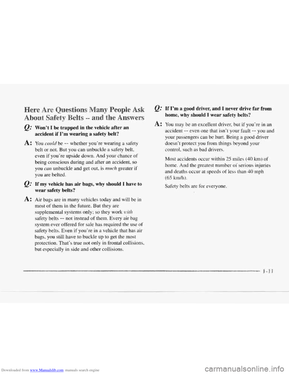 CADILLAC SEVILLE 1997 4.G Owners Manual Downloaded from www.Manualslib.com manuals search engine Q: Won’t I be trapped in the vehicle after an
accident if
I’m wearing a safety belt?
A: You COLIE~ be -- whether you’re weari CADILLAC SEVILLE 1997 4.G Owners Manual Downloaded from www.Manualslib.com manuals search engine Q: Won’t I be trapped in the vehicle after an
accident if
I’m wearing a safety belt?
A: You COLIE~ be -- whether you’re weari