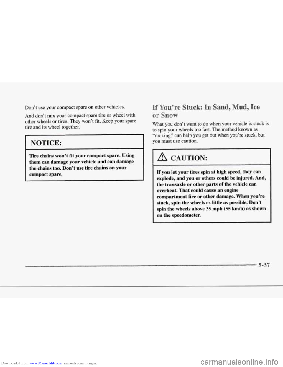 CADILLAC SEVILLE 1997 4.G Owners Manual Downloaded from www.Manualslib.com manuals search engine r 
r 
r 
r 
r 
r 
r 
r 
Don’t use  your  compact  spare  on other  vehicles. 
And don’t mix your compact spare tire  or  wheel,  with 
othe
