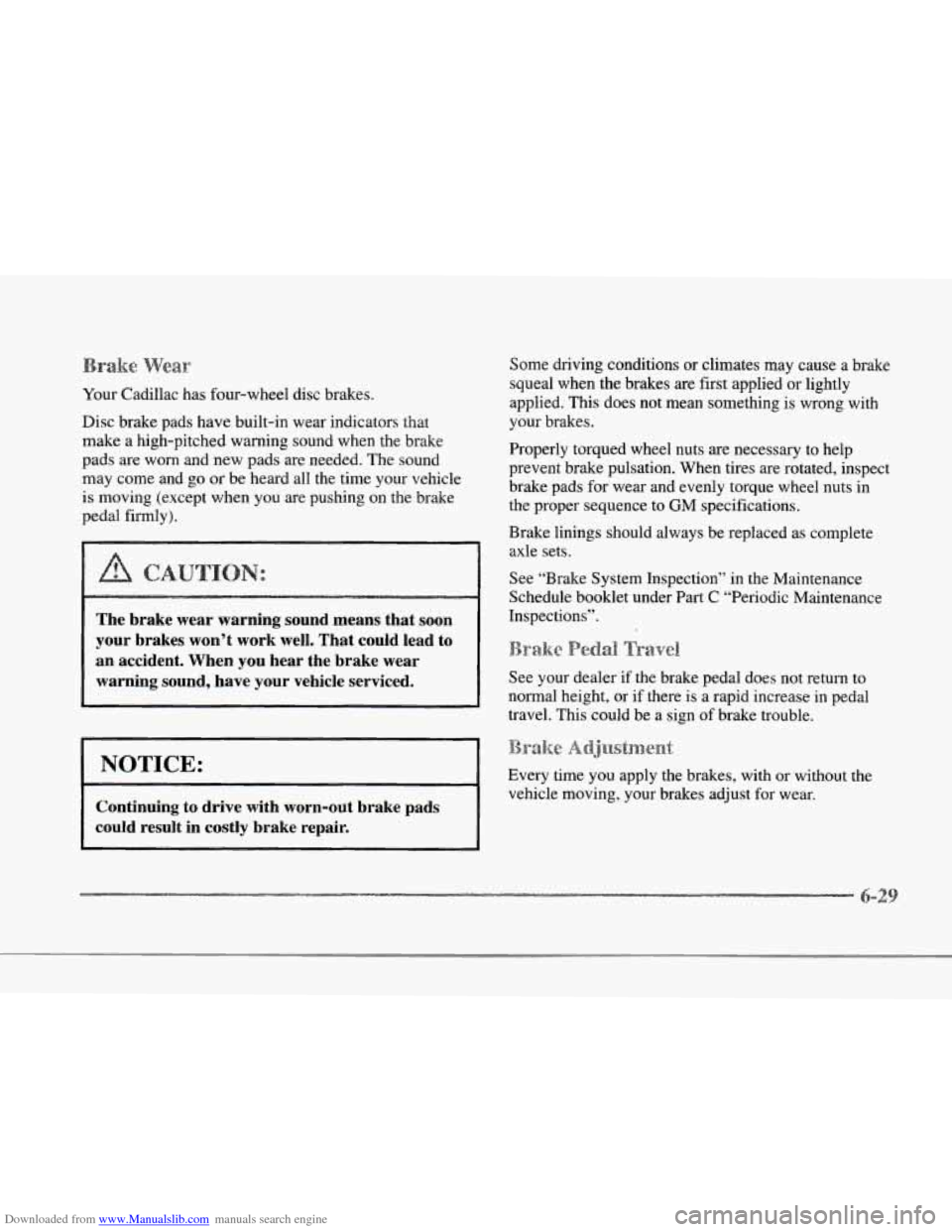 CADILLAC SEVILLE 1997 4.G Owners Manual Downloaded from www.Manualslib.com manuals search engine r
r
r
r
r
r
r
r
r
e
Your Cadillac has four-wheel disc brakes.
Disc brake pads have built-in wear indicators that
make a hi CADILLAC SEVILLE 1997 4.G Owners Manual Downloaded from www.Manualslib.com manuals search engine r
r
r
r
r
r
r
r
r
e
Your Cadillac has four-wheel disc brakes.
Disc brake pads have built-in wear indicators that
make a hi