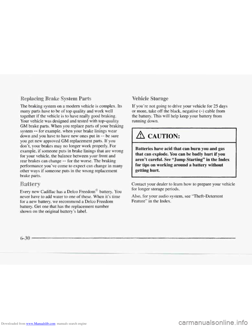 CADILLAC SEVILLE 1997 4.G Owners Manual Downloaded from www.Manualslib.com manuals search engine The braking system on a modern vehicle is complex. Its
many parts have to be of top quality and work well
together if the vehicle
CADILLAC SEVILLE 1997 4.G Owners Manual Downloaded from www.Manualslib.com manuals search engine The braking system on a modern vehicle is complex. Its
many parts have to be of top quality and work well
together if the vehicle