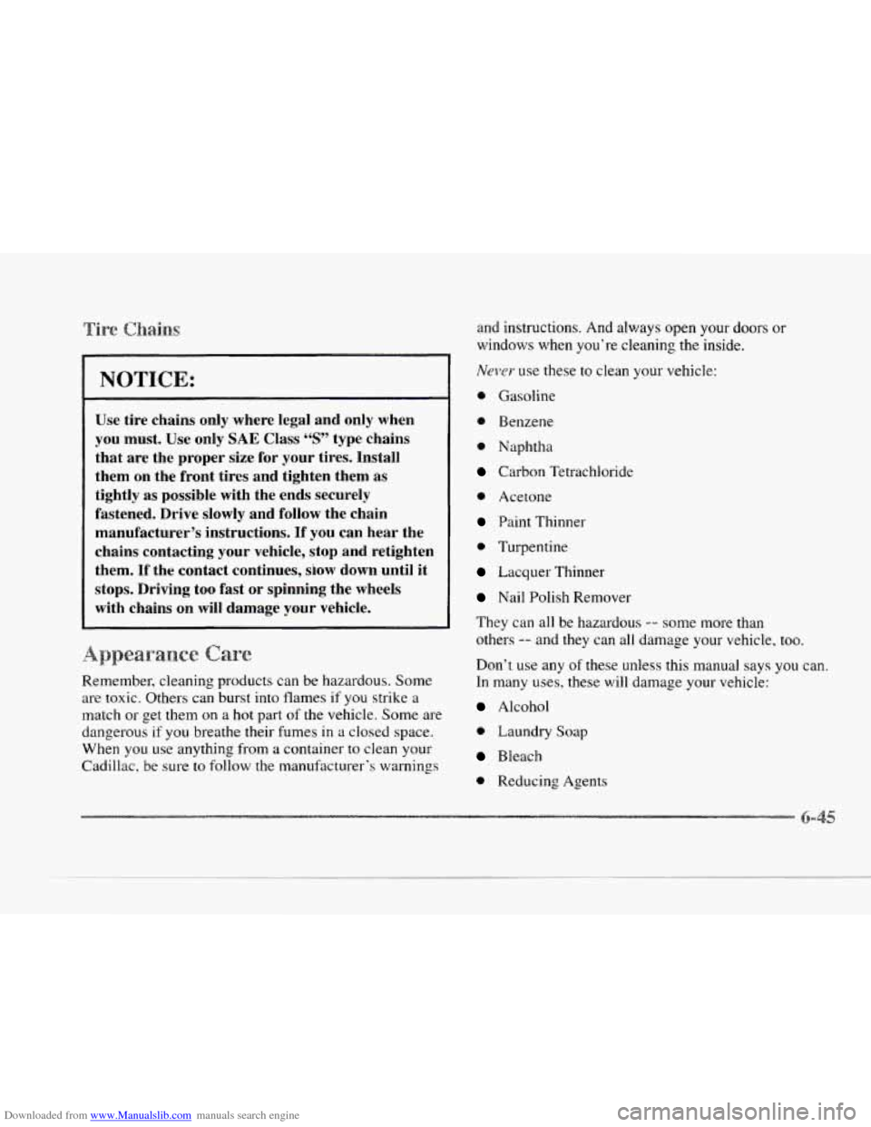 CADILLAC SEVILLE 1997 4.G Owners Manual Downloaded from www.Manualslib.com manuals search engine c
c 7- -
I NOTICE:
c
L-
Use tire chains only where legal and only when
you must. Use only
SAE Class “S” type chains
that a CADILLAC SEVILLE 1997 4.G Owners Manual Downloaded from www.Manualslib.com manuals search engine c
c 7- -
I NOTICE:
c
L-
Use tire chains only where legal and only when
you must. Use only
SAE Class “S” type chains
that a