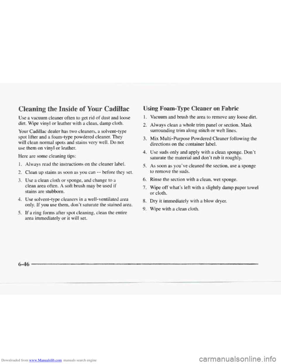 CADILLAC SEVILLE 1997 4.G Owners Manual Downloaded from www.Manualslib.com manuals search engine Use a vacuum cleaner often to get rid of dust and loose
dirt. Wipe vinyl or leather with
a clean, damp cloth.
Your Cadillac deale CADILLAC SEVILLE 1997 4.G Owners Manual Downloaded from www.Manualslib.com manuals search engine Use a vacuum cleaner often to get rid of dust and loose
dirt. Wipe vinyl or leather with
a clean, damp cloth.
Your Cadillac deale