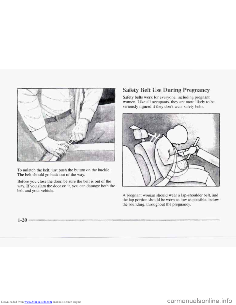 CADILLAC SEVILLE 1997 4.G Owners Manual Downloaded from www.Manualslib.com manuals search engine To unlatch the belt, just push  the button on the buckle. 
The belt should 
go back out of the way. 
Before you close the door,  be  sure the b