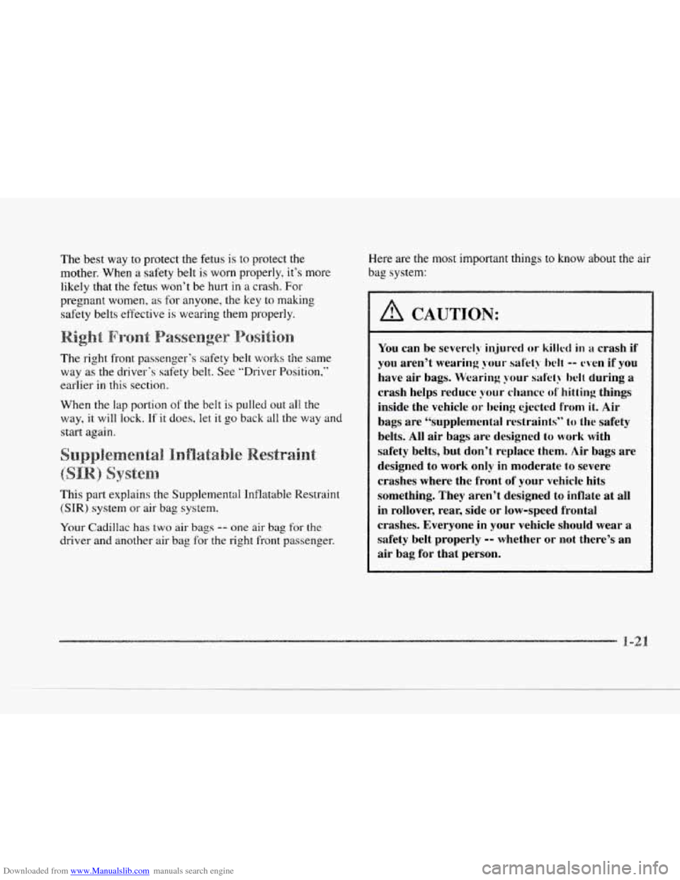 CADILLAC SEVILLE 1997 4.G Owners Manual Downloaded from www.Manualslib.com manuals search engine c
The best way to protect the fetus is to protect the
mother. When
a safety belt is worn properly, it’s more
likely that the f CADILLAC SEVILLE 1997 4.G Owners Manual Downloaded from www.Manualslib.com manuals search engine c
The best way to protect the fetus is to protect the
mother. When
a safety belt is worn properly, it’s more
likely that the f