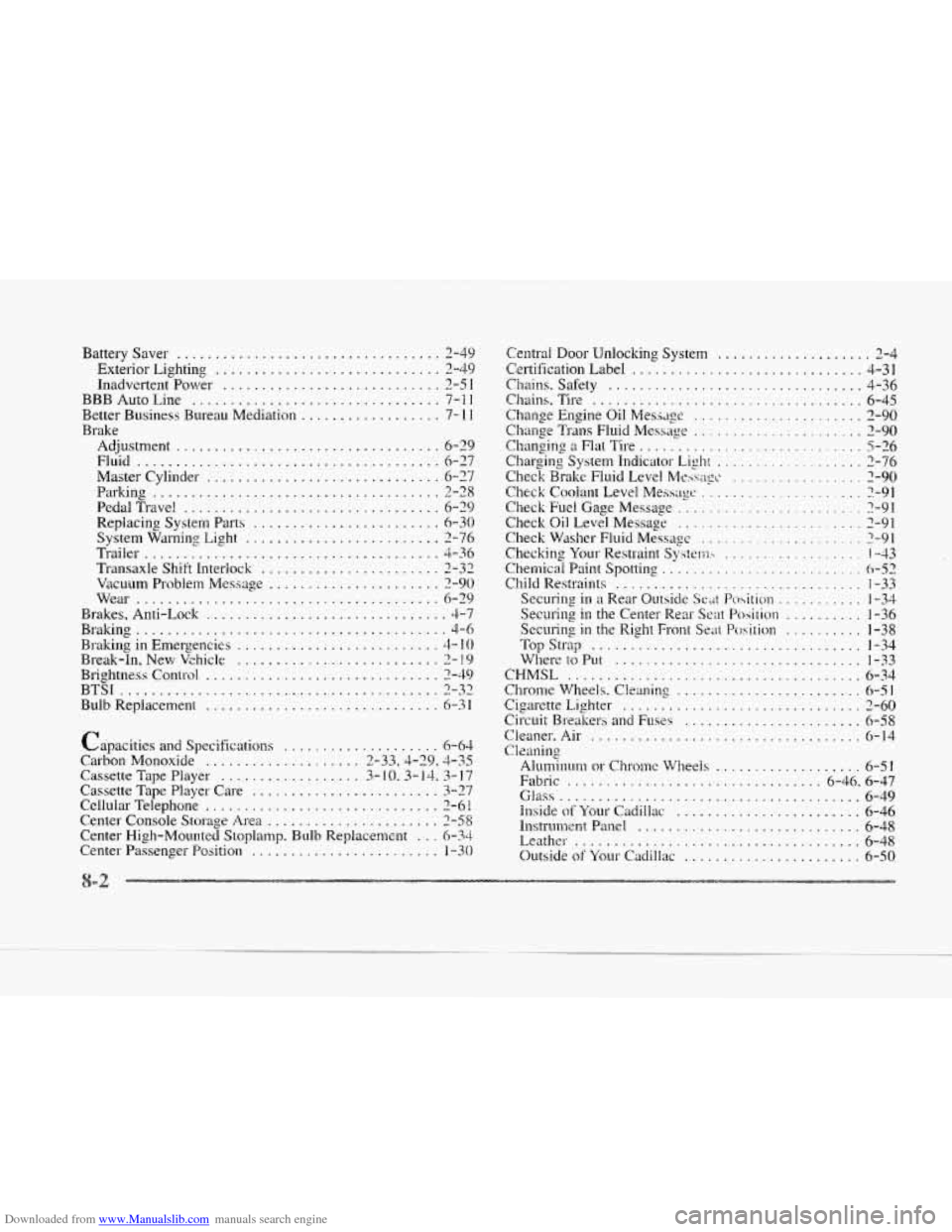 CADILLAC SEVILLE 1997 4.G Owners Manual Downloaded from www.Manualslib.com manuals search engine Battery Saver .................................. 2-49
Exterior Lighting ............................. 2-Li.9
Inadvertent Power ............. CADILLAC SEVILLE 1997 4.G Owners Manual Downloaded from www.Manualslib.com manuals search engine Battery Saver .................................. 2-49
Exterior Lighting ............................. 2-Li.9
Inadvertent Power .............