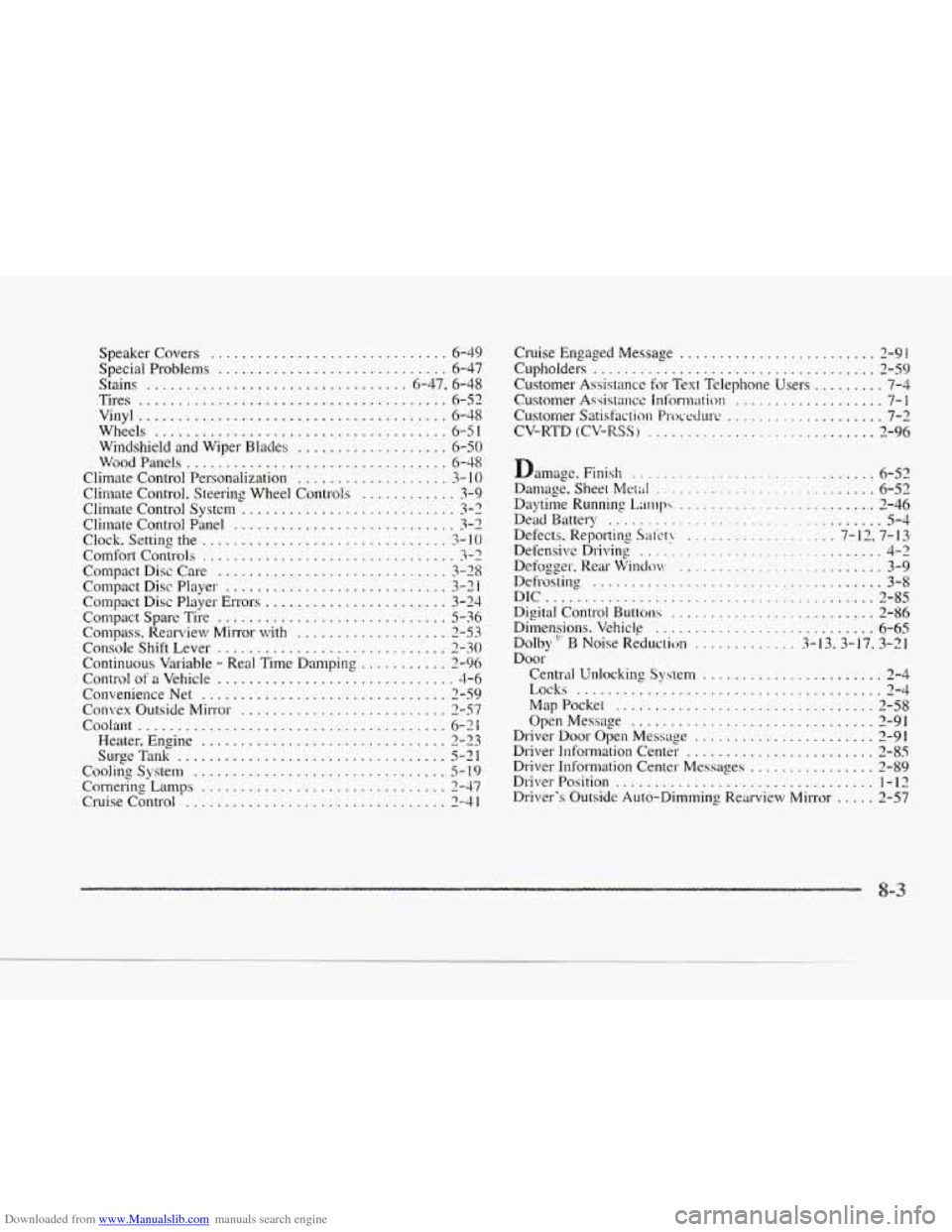 CADILLAC SEVILLE 1997 4.G Owners Manual Downloaded from www.Manualslib.com manuals search engine c
I
c
.
Speaker Covers .............................. 6-49
Special Problems ............................. 6-47
Stains ................. CADILLAC SEVILLE 1997 4.G Owners Manual Downloaded from www.Manualslib.com manuals search engine c
I
c
.
Speaker Covers .............................. 6-49
Special Problems ............................. 6-47
Stains .................