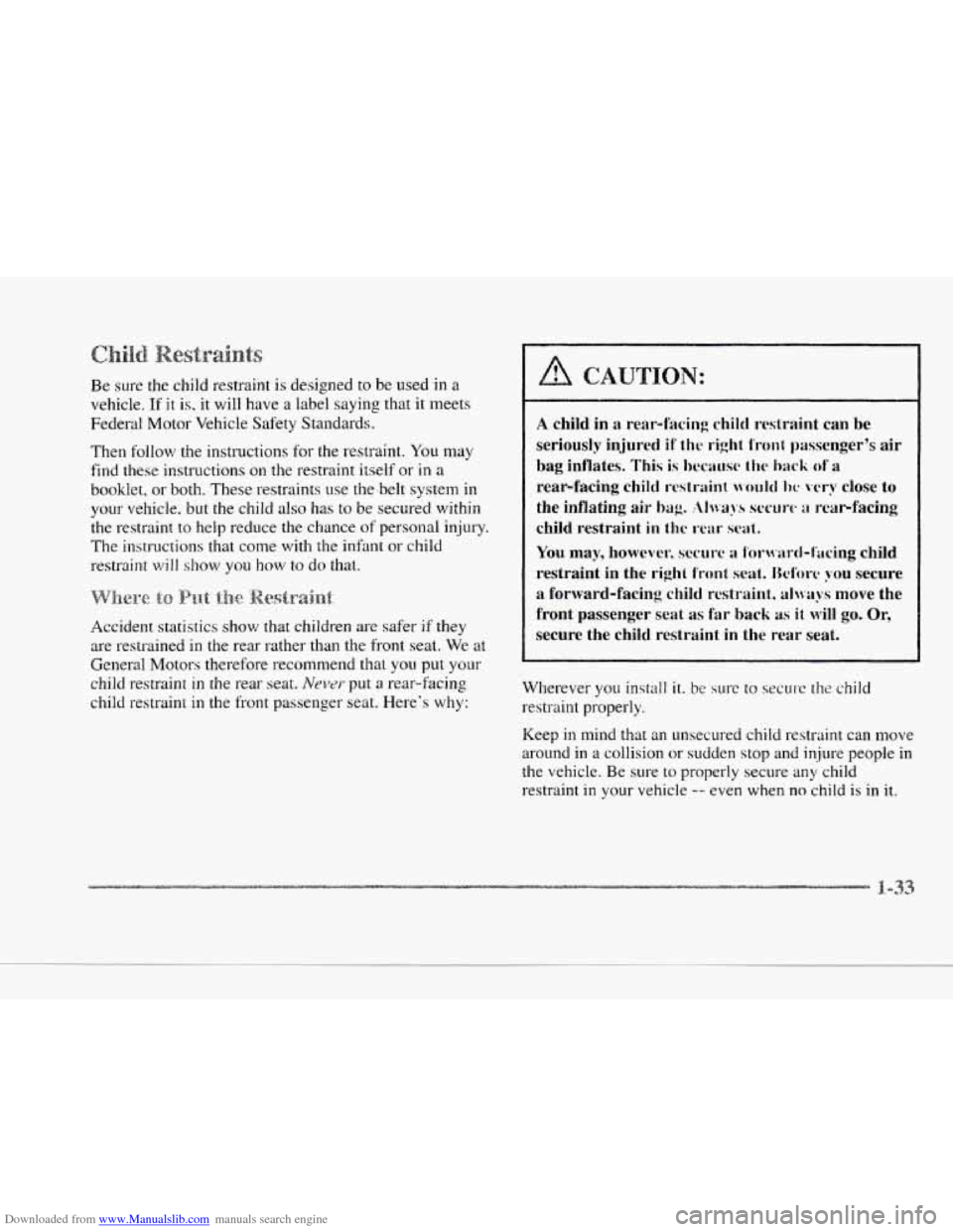 CADILLAC SEVILLE 1997 4.G Owners Manual Downloaded from www.Manualslib.com manuals search engine c
c
Be sure the child restraint is designed to be used in a
vehicle, If it is, it will have a label saying that it meets
Federal Moto CADILLAC SEVILLE 1997 4.G Owners Manual Downloaded from www.Manualslib.com manuals search engine c
c
Be sure the child restraint is designed to be used in a
vehicle, If it is, it will have a label saying that it meets
Federal Moto