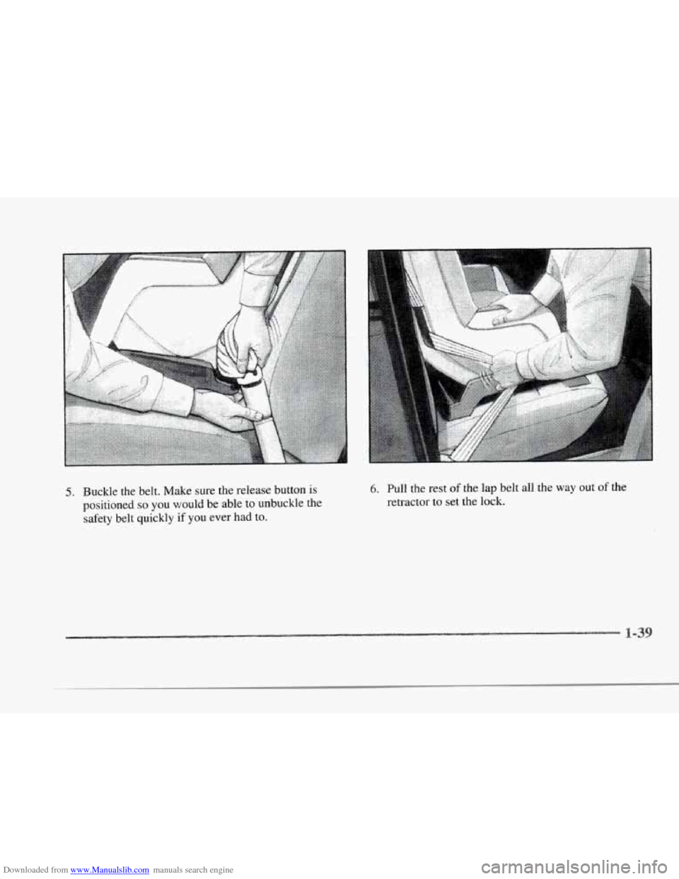 CADILLAC SEVILLE 1997 4.G Owners Manual Downloaded from www.Manualslib.com manuals search engine r 
r 
r r 
r 
r 1 
P 
5. Buckle  the belt. Make sure  the  release button is 
positioned 
so you  would  be able  to  unbuckle  the 
safety  be
