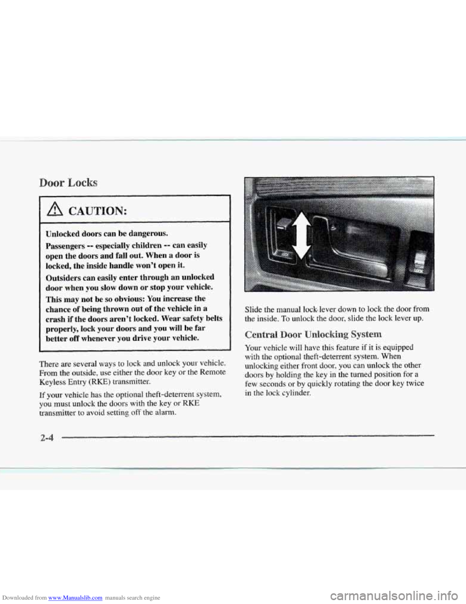 CADILLAC SEVILLE 1997 4.G Owners Manual Downloaded from www.Manualslib.com manuals search engine I Unlocked doors can be dangerous.
Passengers
-- especially children -- can easily
open the doors and fall out. When
a door is
lock CADILLAC SEVILLE 1997 4.G Owners Manual Downloaded from www.Manualslib.com manuals search engine I Unlocked doors can be dangerous.
Passengers
-- especially children -- can easily
open the doors and fall out. When
a door is
lock
