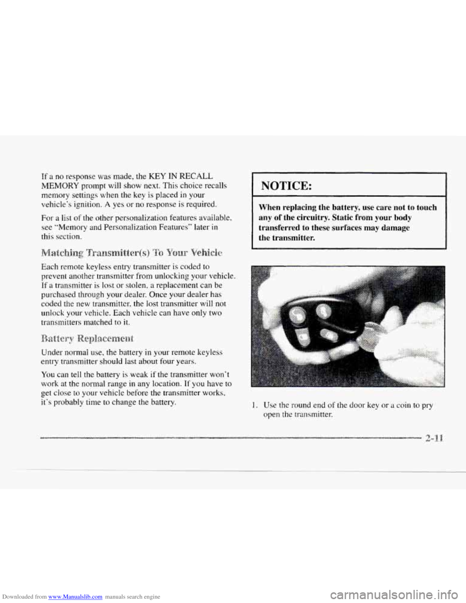 CADILLAC SEVILLE 1997 4.G Owners Manual Downloaded from www.Manualslib.com manuals search engine If a no response was made, the KEY IN RECALL
MEMORY prompt will show next. This choice recalls
memory settings when the key is placed in CADILLAC SEVILLE 1997 4.G Owners Manual Downloaded from www.Manualslib.com manuals search engine If a no response was made, the KEY IN RECALL
MEMORY prompt will show next. This choice recalls
memory settings when the key is placed in