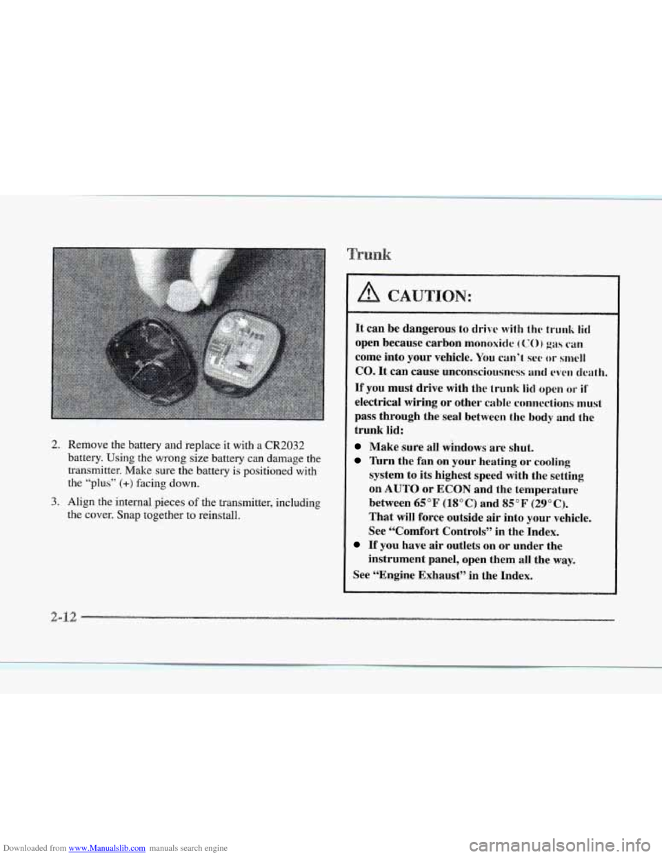 CADILLAC SEVILLE 1997 4.G Owners Manual Downloaded from www.Manualslib.com manuals search engine 2. Remove the battery and replace it with a CR2032
battery.
Using the wrong size battery can damage the
transmitter. Make Lsure the ba CADILLAC SEVILLE 1997 4.G Owners Manual Downloaded from www.Manualslib.com manuals search engine 2. Remove the battery and replace it with a CR2032
battery.
Using the wrong size battery can damage the
transmitter. Make Lsure the ba
