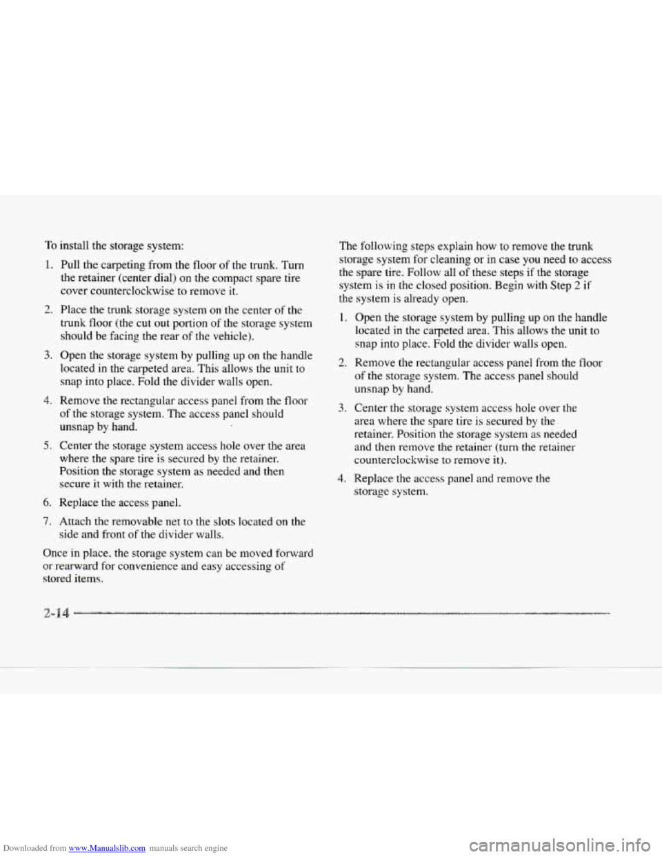 CADILLAC SEVILLE 1997 4.G Owners Manual Downloaded from www.Manualslib.com manuals search engine To install the storage system:
1.
2.
3.
4.
5.
6.
7.
Pull the carpeting from the floor of the trunk. Turn
the retainer (center dial CADILLAC SEVILLE 1997 4.G Owners Manual Downloaded from www.Manualslib.com manuals search engine To install the storage system:
1.
2.
3.
4.
5.
6.
7.
Pull the carpeting from the floor of the trunk. Turn
the retainer (center dial