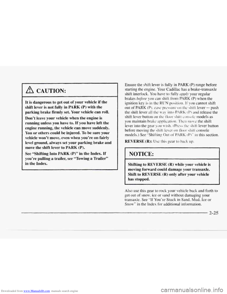 CADILLAC SEVILLE 1997 4.G Owners Manual Downloaded from www.Manualslib.com manuals search engine c
CAUTION:
It is dangerous to get out of your vehicle if the
shift lever
is not fully in PARK (P) with the
parking brake firmly CADILLAC SEVILLE 1997 4.G Owners Manual Downloaded from www.Manualslib.com manuals search engine c
CAUTION:
It is dangerous to get out of your vehicle if the
shift lever
is not fully in PARK (P) with the
parking brake firmly