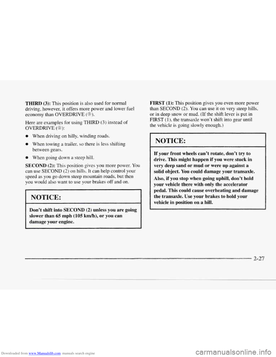 CADILLAC SEVILLE 1997 4.G Owners Manual Downloaded from www.Manualslib.com manuals search engine c
c
THIRD (3): This position is also used for normal
driving, however,
it offers more power and lower fuel
economy than OVERDRIVE
CADILLAC SEVILLE 1997 4.G Owners Manual Downloaded from www.Manualslib.com manuals search engine c
c
THIRD (3): This position is also used for normal
driving, however,
it offers more power and lower fuel
economy than OVERDRIVE