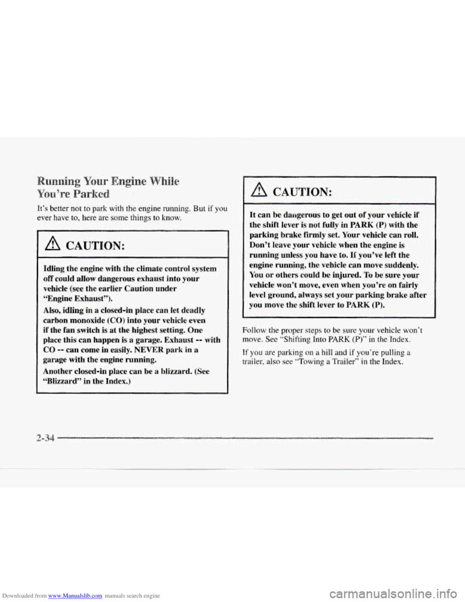 CADILLAC SEVILLE 1997 4.G Owners Manual Downloaded from www.Manualslib.com manuals search engine It’s better not to park with the engine running. But if you
ever have to, here are some things to know.
A CAUTION:
Idling the engi CADILLAC SEVILLE 1997 4.G Owners Manual Downloaded from www.Manualslib.com manuals search engine It’s better not to park with the engine running. But if you
ever have to, here are some things to know.
A CAUTION:
Idling the engi