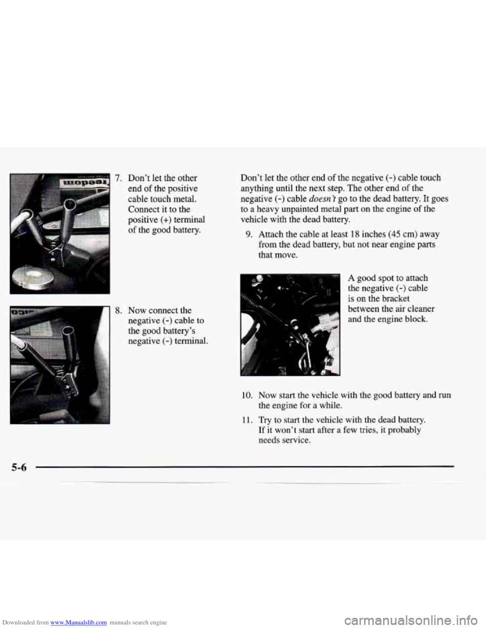 CADILLAC CATERA 1998 1.G Owners Manual Downloaded from www.Manualslib.com manuals search engine 8. Now  connect  the 
negative 
(-) cable  to 
the  good  battery’s 
negative 
(-) terminal.  Don’t  let  the  other  end 
of the  negative