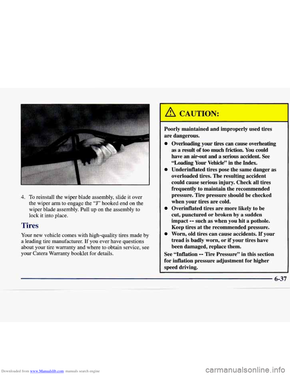 CADILLAC CATERA 1998 1.G Owners Manual Downloaded from www.Manualslib.com manuals search engine 4. To reinstall the wiper blade assembly, slide it over
the wiper
arm to engage the “J” hooked end on the
wiper blade assembly. CADILLAC CATERA 1998 1.G Owners Manual Downloaded from www.Manualslib.com manuals search engine 4. To reinstall the wiper blade assembly, slide it over
the wiper
arm to engage the “J” hooked end on the
wiper blade assembly.