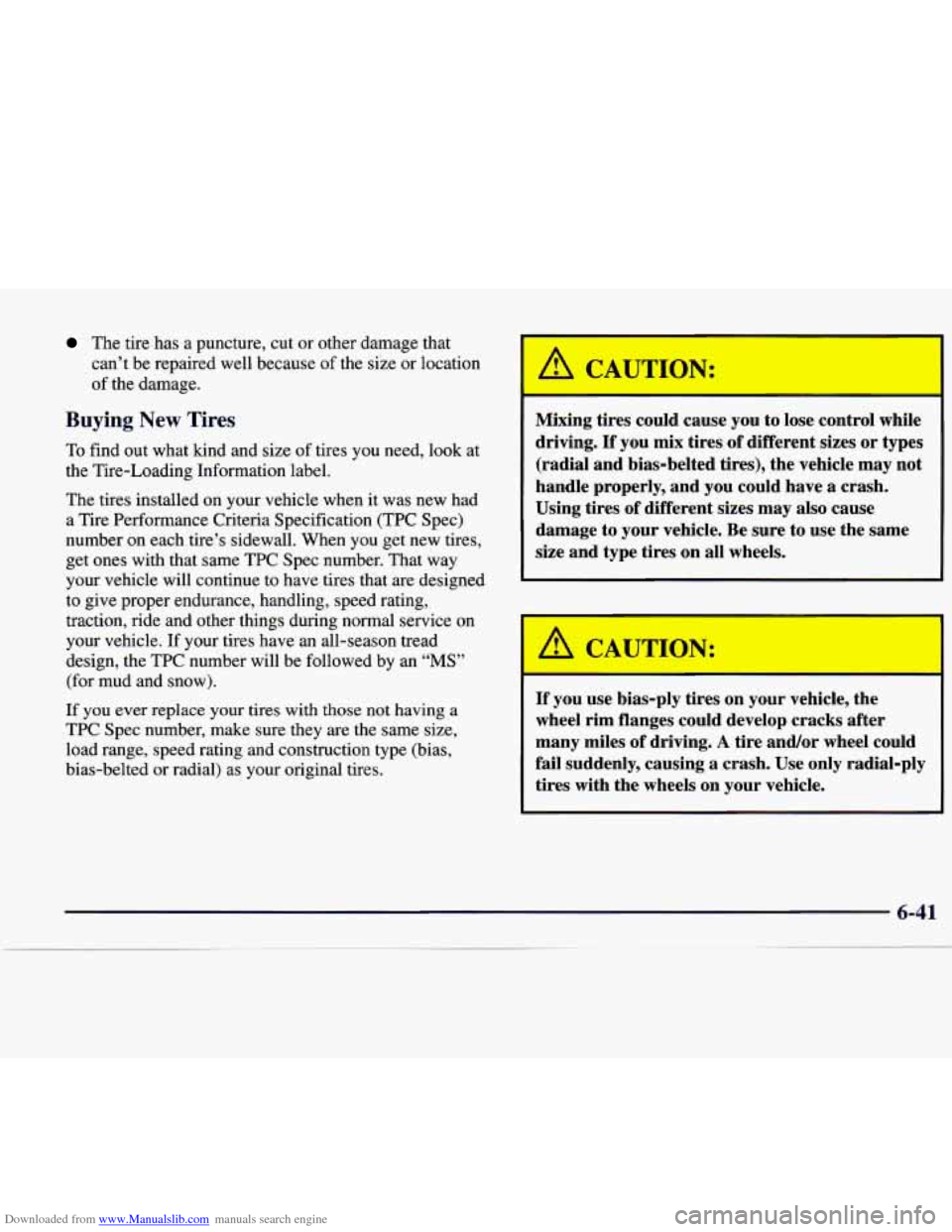 CADILLAC CATERA 1998 1.G Owners Manual Downloaded from www.Manualslib.com manuals search engine The tire has a puncture, cut or other damage that
can’t be repaired well because of the size or location
of the damage.
Buyi CADILLAC CATERA 1998 1.G Owners Manual Downloaded from www.Manualslib.com manuals search engine The tire has a puncture, cut or other damage that
can’t be repaired well because of the size or location
of the damage.
Buyi