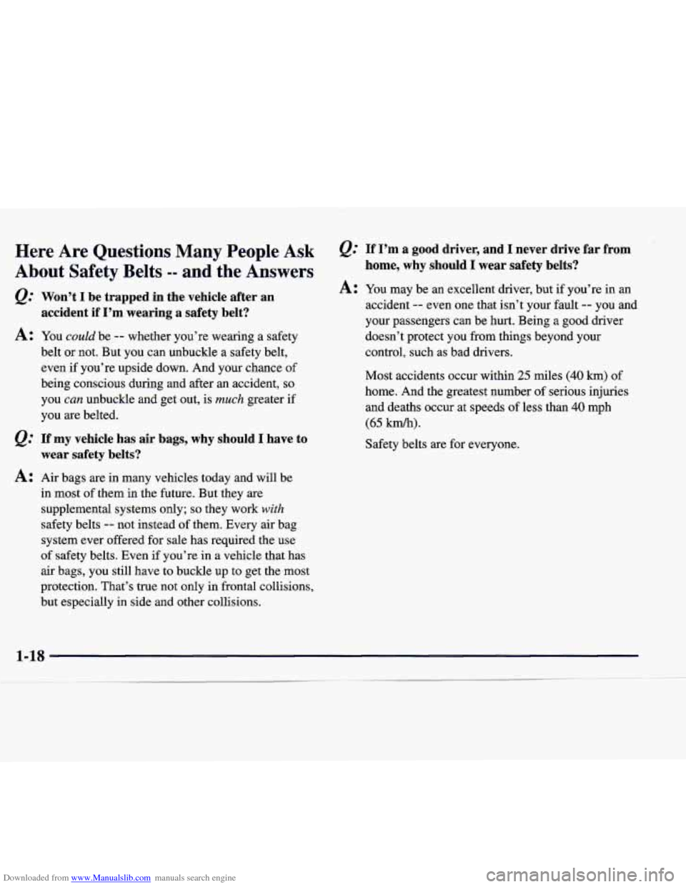 CADILLAC CATERA 1998 1.G Owners Manual Downloaded from www.Manualslib.com manuals search engine Here Are Questions Many People Ask
About Safety Belts -- and the Answers
@ Won’t I be trapped in the vehicle after an
acciden CADILLAC CATERA 1998 1.G Owners Manual Downloaded from www.Manualslib.com manuals search engine Here Are Questions Many People Ask
About Safety Belts -- and the Answers
@ Won’t I be trapped in the vehicle after an
acciden
