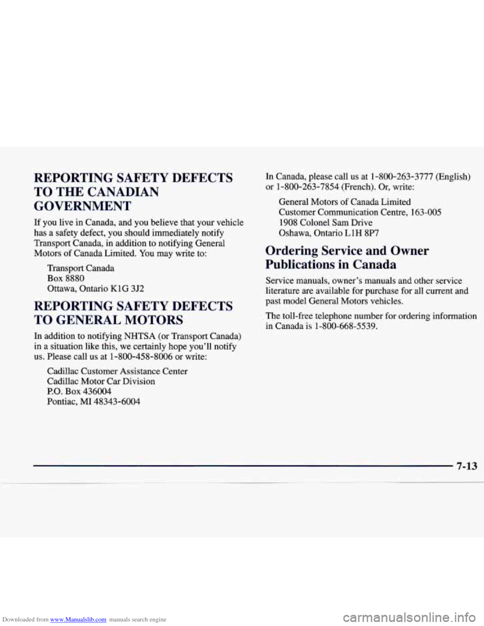 CADILLAC CATERA 1998 1.G Owners Manual Downloaded from www.Manualslib.com manuals search engine REPORTING SAFETY DEFECTS TO THE CANADIAN GOVERNMENT
If you live in Canada, and you believe that your vehicle
has a safety defec CADILLAC CATERA 1998 1.G Owners Manual Downloaded from www.Manualslib.com manuals search engine REPORTING SAFETY DEFECTS TO THE CANADIAN GOVERNMENT
If you live in Canada, and you believe that your vehicle
has a safety defec