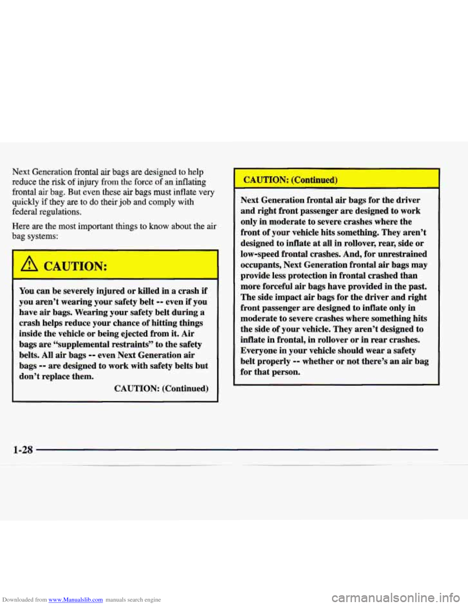 CADILLAC CATERA 1998 1.G Owners Manual Downloaded from www.Manualslib.com manuals search engine Next Generation frontal air bags are designed to help
reduce
the risk of injury from the force of an inflating
frontal air
bag. But CADILLAC CATERA 1998 1.G Owners Manual Downloaded from www.Manualslib.com manuals search engine Next Generation frontal air bags are designed to help
reduce
the risk of injury from the force of an inflating
frontal air
bag. But