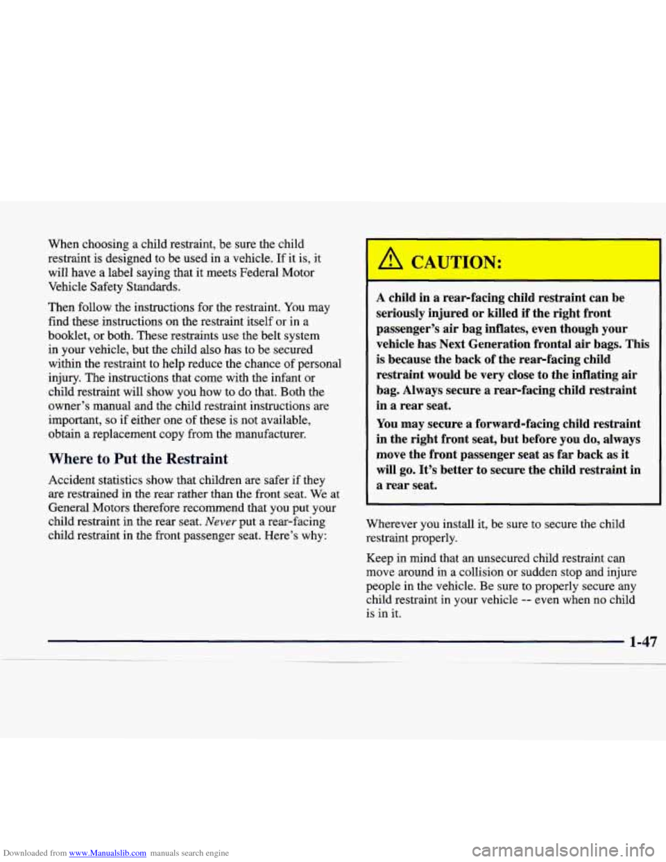 CADILLAC CATERA 1998 1.G Owners Manual Downloaded from www.Manualslib.com manuals search engine When choosing a child restraint, be sure the child
restraint is designed to be used in a vehicle. If it
is, it
will have a label s CADILLAC CATERA 1998 1.G Owners Manual Downloaded from www.Manualslib.com manuals search engine When choosing a child restraint, be sure the child
restraint is designed to be used in a vehicle. If it
is, it
will have a label s