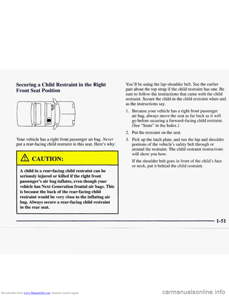 CADILLAC CATERA 1998 1.G Owners Manual Downloaded from www.Manualslib.com manuals search engine Securing a Child Restraint in the Right
Front Seat Position You’ll be using the lap-shoulder belt. See the earlier
part about th CADILLAC CATERA 1998 1.G Owners Manual Downloaded from www.Manualslib.com manuals search engine Securing a Child Restraint in the Right
Front Seat Position You’ll be using the lap-shoulder belt. See the earlier
part about th