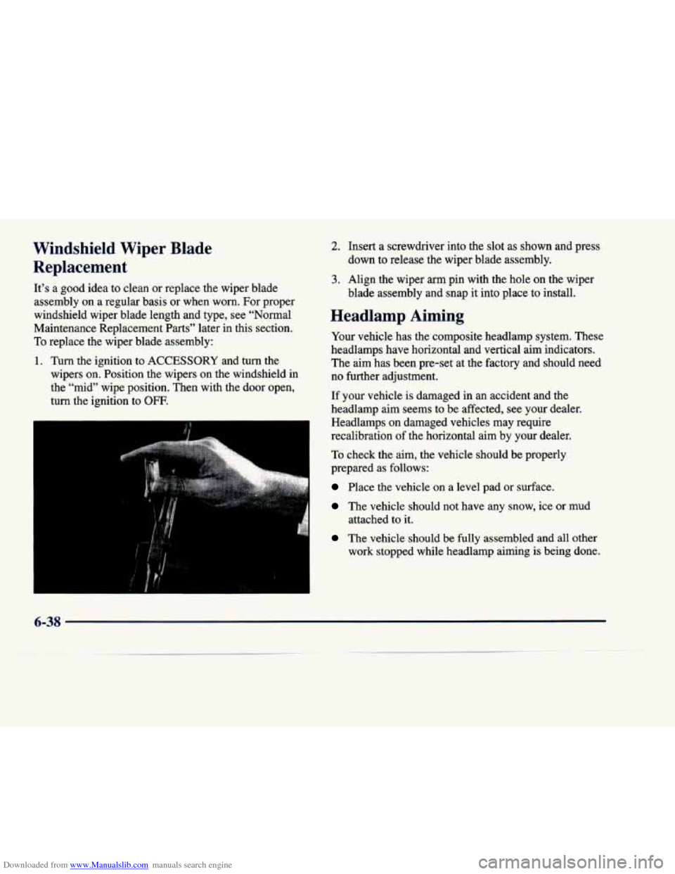 CADILLAC DEVILLE 1998 7.G Owners Manual Downloaded from www.Manualslib.com manuals search engine Windshield  Wiper  Blade 
Replacement 
It’s  a  good iaea to clean or replace  the  wiper  blade 
assembly  on  a  regular  basis  or  when  
