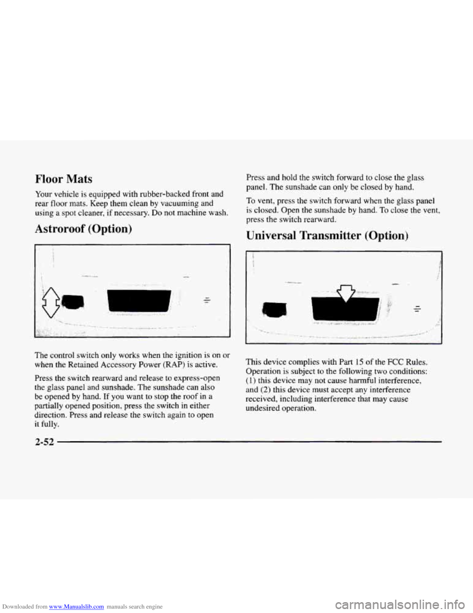 CADILLAC ELDORADO 1998 10.G Owners Manual Downloaded from www.Manualslib.com manuals search engine Floor  Mats 
Your vehicle is equipped with rubber-backed  front and 
rear  floor  mats. Keep them  clean by vacuuming and 
using  a  spot  clea