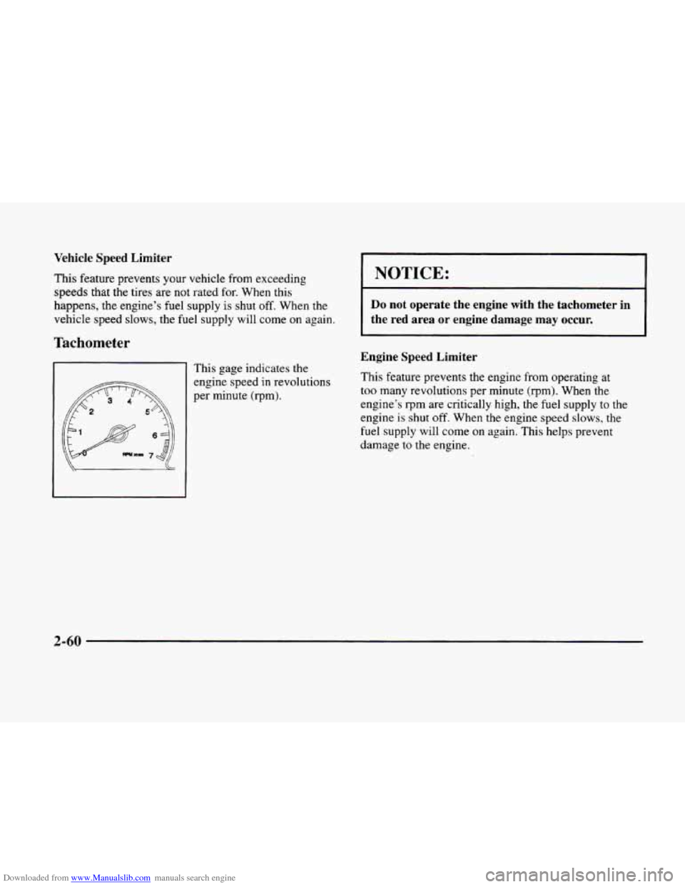 CADILLAC ELDORADO 1998 10.G Owners Manual Downloaded from www.Manualslib.com manuals search engine Vehicle  Speed  Limiter 
This  feature prevents your  vehicle from exceeding 
speeds  that the tires  are not  rated  for. When  this 
happens,