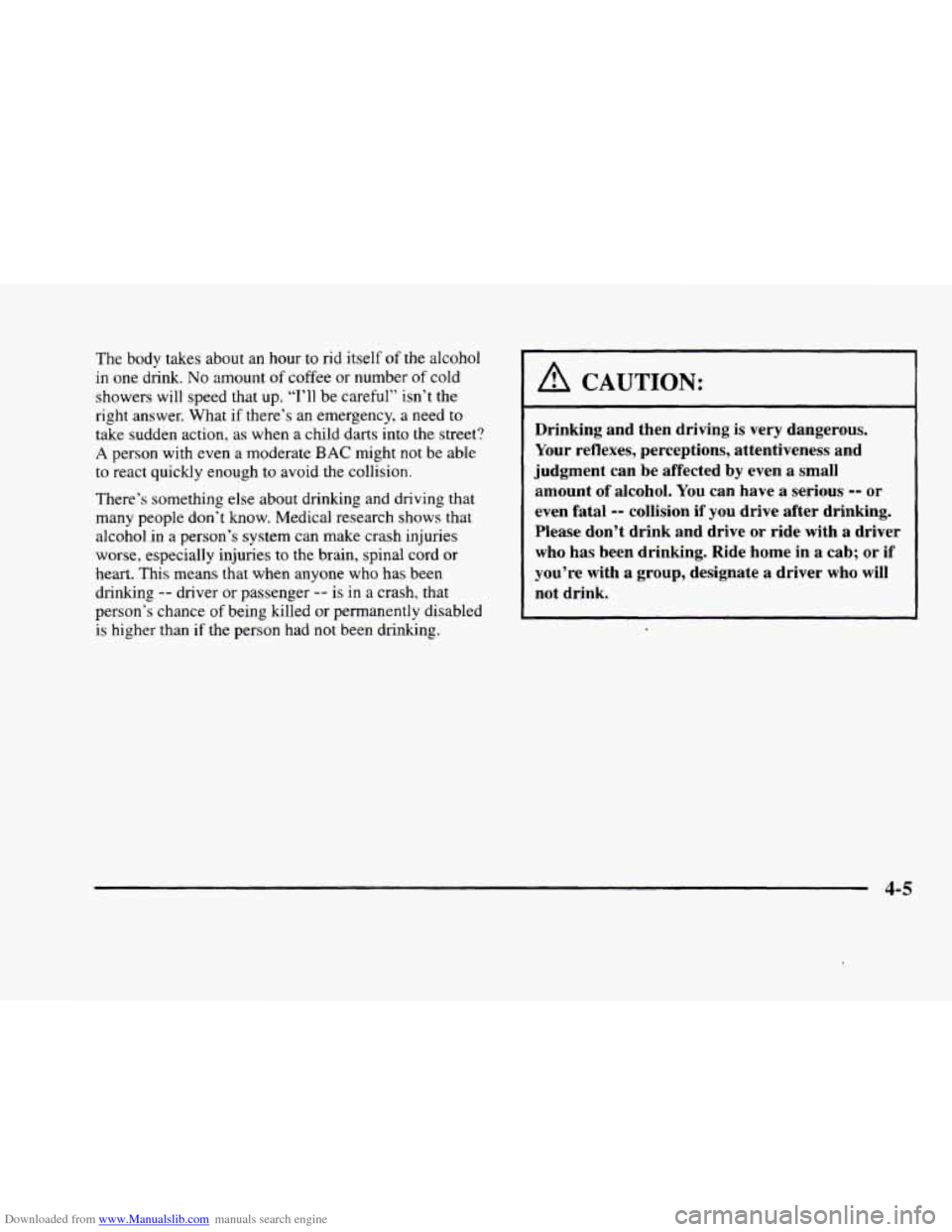 CADILLAC ELDORADO 1998 10.G Owners Manual Downloaded from www.Manualslib.com manuals search engine The body  takes  about  an hour to rid itself of the  alcohol 
in one  drink. No amount of coffee  or  number of cold 
showers  will speed that