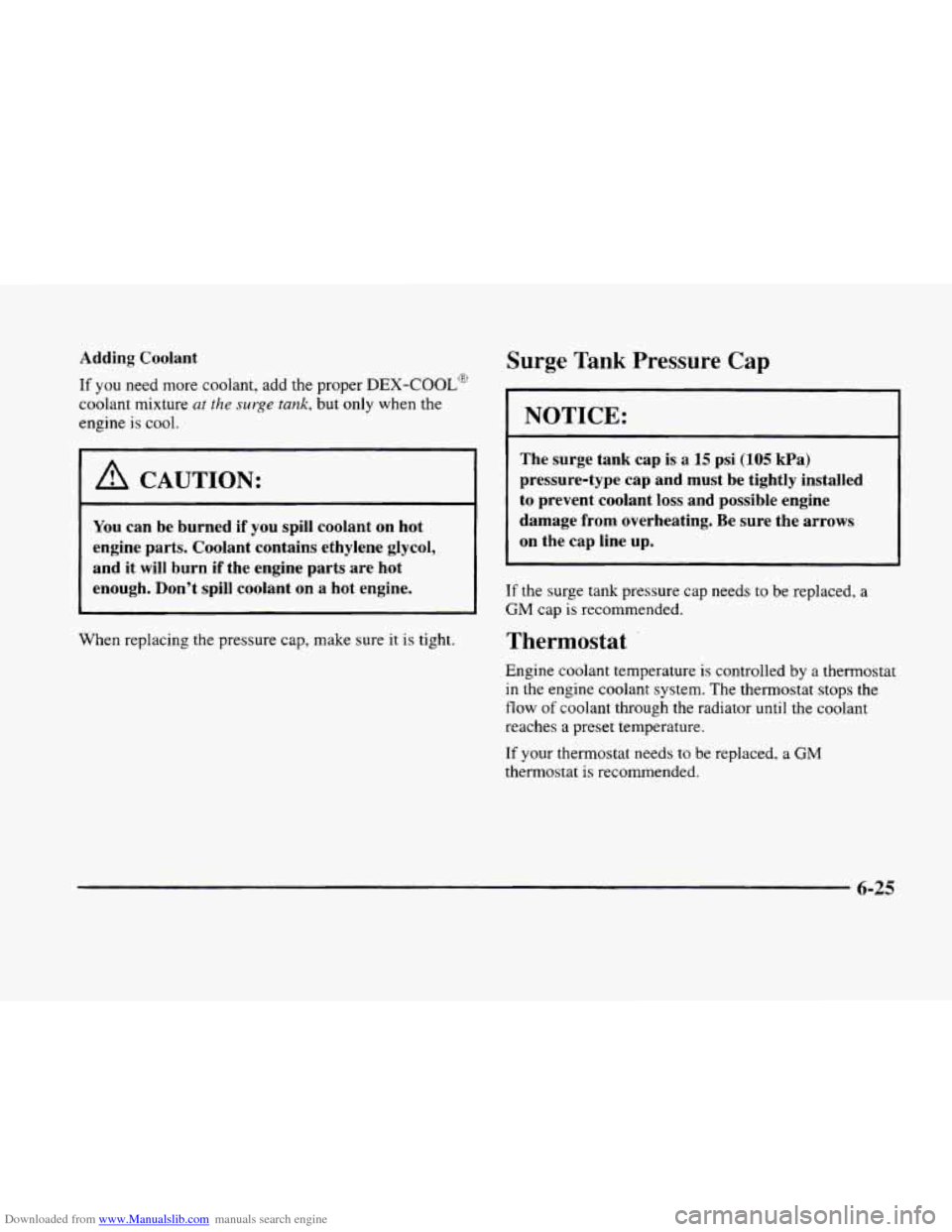 CADILLAC ELDORADO 1998 10.G Owners Manual Downloaded from www.Manualslib.com manuals search engine Adding  Coolant 
If you need more coolant, add the  proper DEX-COOL@ 
coolant  mixture ut the surge tank, but only when  the 
engine 
is cool. 