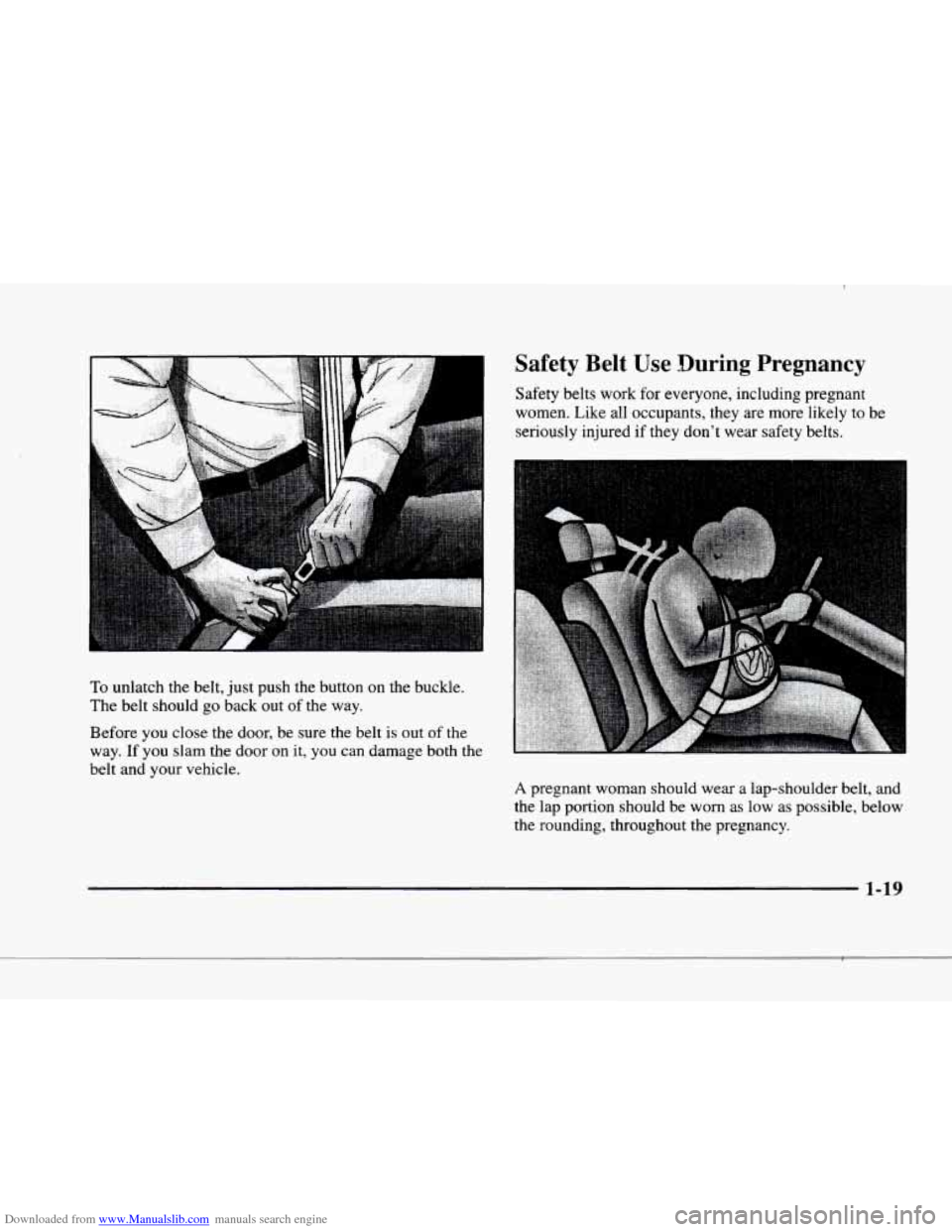 CADILLAC ELDORADO 1998 10.G Owners Manual Downloaded from www.Manualslib.com manuals search engine F 
p“ 
r I I 
P 
F 
I 
To unlatch  the belt, just push the button  on the  buckle. 
The  belt  should  go back out 
of the  way. 
Before  you