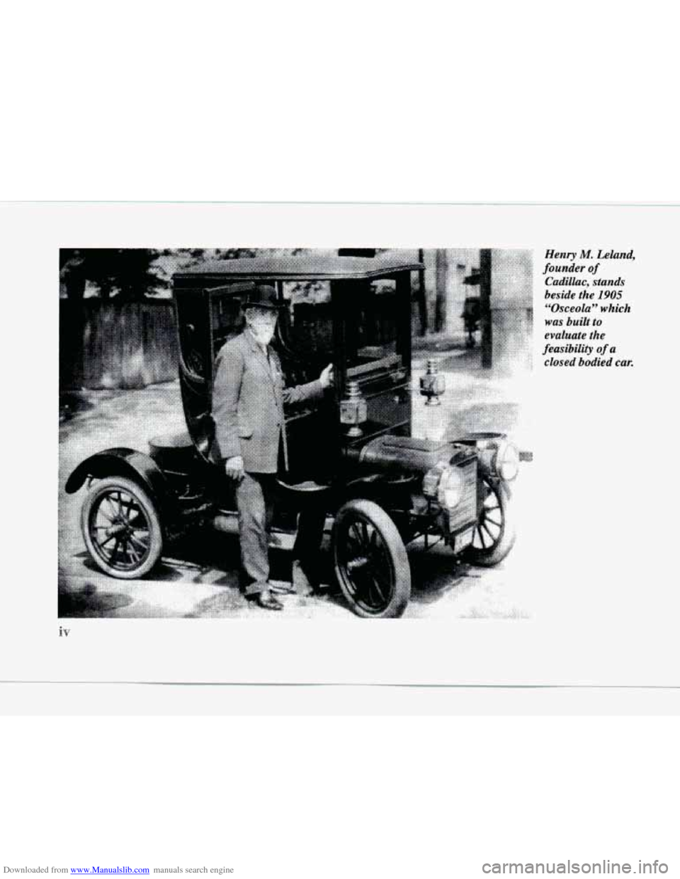 CADILLAC ELDORADO 1998 10.G Owners Manual Downloaded from www.Manualslib.com manuals search engine Henry M. Leland, 
founder 
of 
Cadilluc, stands 
beside  the 
1905 
“Osceola” which 
was  built  to 
evaluate the 
feasibility  of a 
close