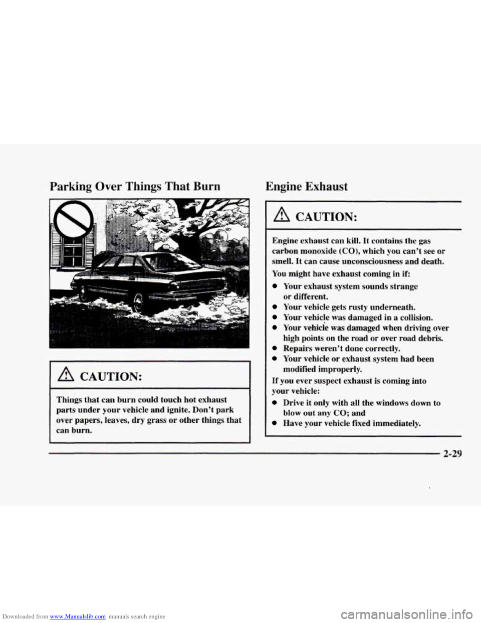 CADILLAC ELDORADO 1998 10.G Owners Manual Downloaded from www.Manualslib.com manuals search engine Parking Over Things That Burn Engine  Exhaust 
la 
I A CAUTION: 
Things  that  can  burn  could  touch  hot  exhaust 
parts  under  your  vehic
