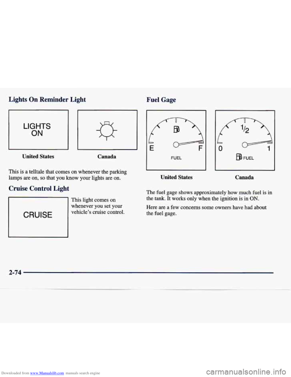 CADILLAC SEVILLE 1998 4.G Owners Manual Downloaded from www.Manualslib.com manuals search engine Lights On Reminder  Light Fuel  Gage 
I 
ON 
I United States 
Canada 
This  is  a  telltale  that  comes  on  whenever  the  parking 
lamps  ar