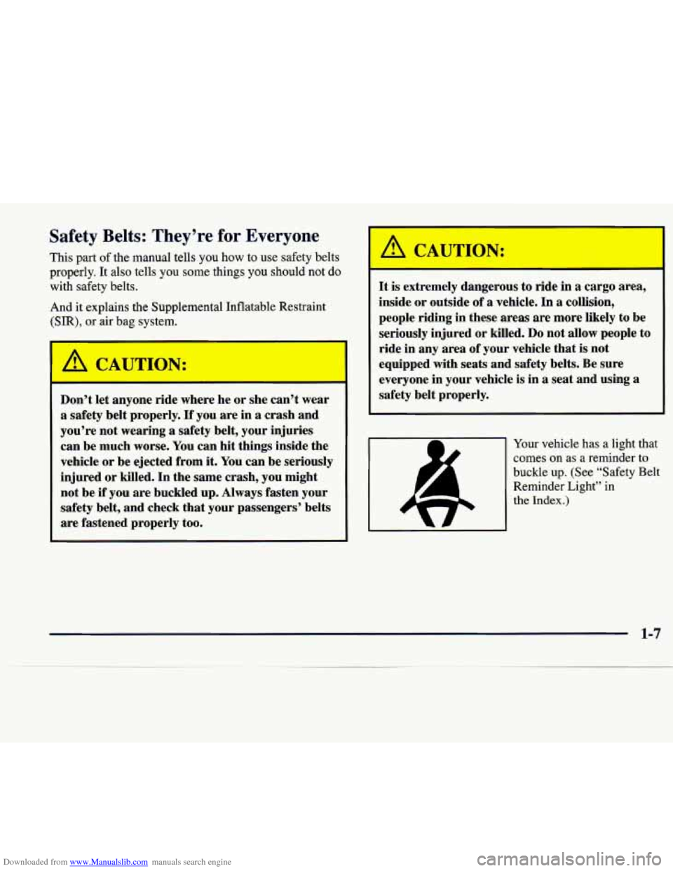 CADILLAC SEVILLE 1998 4.G Owners Manual Downloaded from www.Manualslib.com manuals search engine Safety Belts: They’re for Everyone
This part of the manual tells you how to use safety belts
properly. It also tells you some CADILLAC SEVILLE 1998 4.G Owners Manual Downloaded from www.Manualslib.com manuals search engine Safety Belts: They’re for Everyone
This part of the manual tells you how to use safety belts
properly. It also tells you some